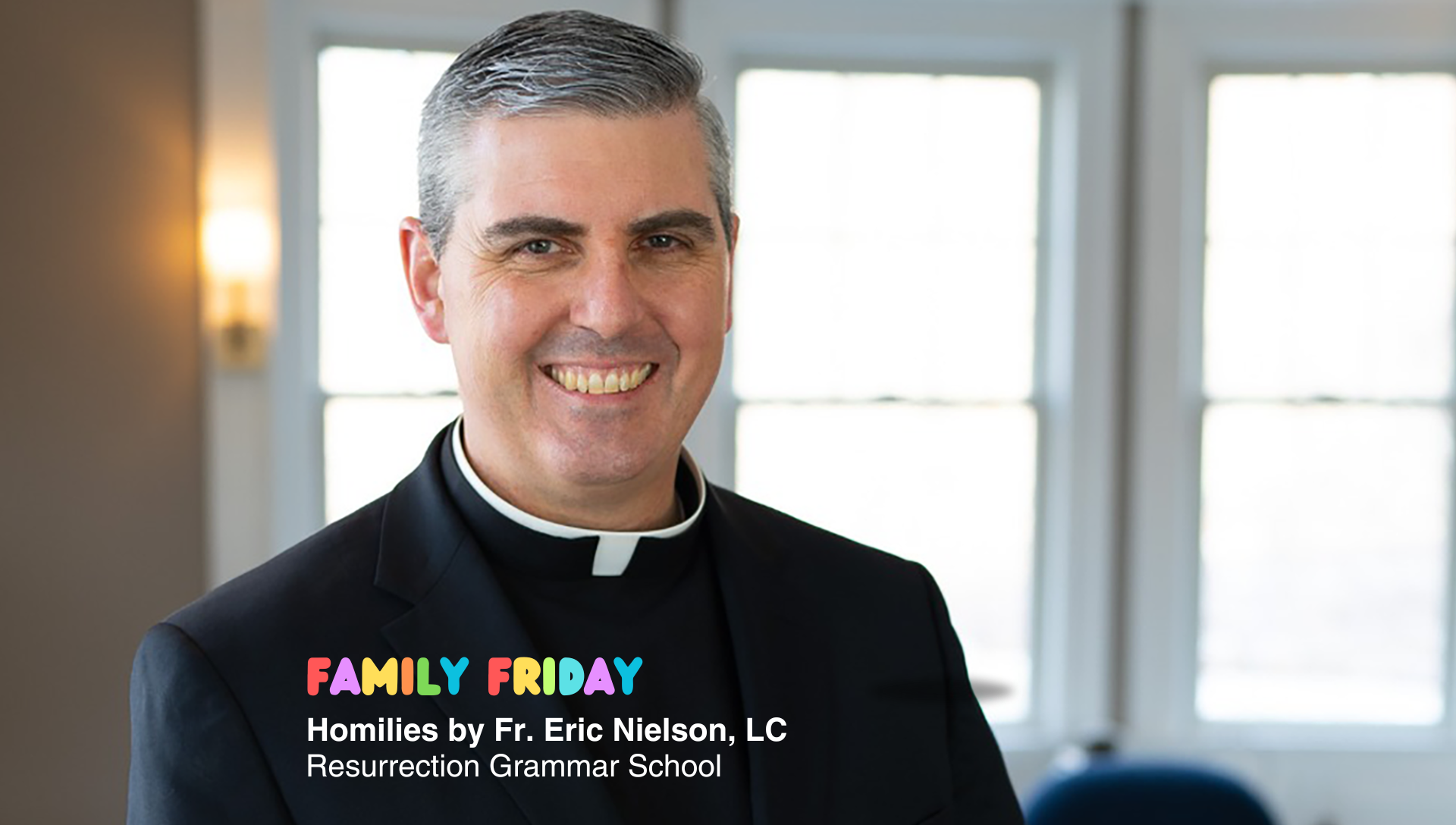 Family Friday Homilies with Fr. Eric Nielson, LC